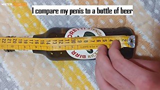 comparing my cock to a bottle of beer 🍺