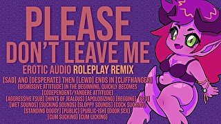 Please, Don't Leave Me - Roleplay Remix - Erotic Audio Roleplay