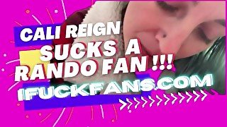 Cali Reign Sucks Off a Random Fan IFUCKFANS DOT COM