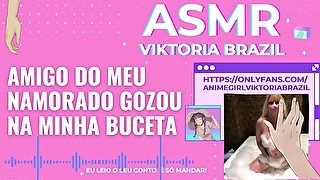 Amigo do meu namorado gozou na minha buceta 🤤 ASMR em Portugues - conto erotico