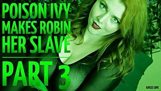 Poison Ivy Makes Robin Her Slave Part 3