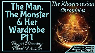 [The Khaevotesian Chronicles] The Man, The Monster, & Her Wardrobe Pt 1