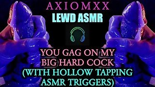 (LEWD ASMR) You Gag On My Big Hard Cock (With Hollow Tapping ASMR Triggers) - JOI