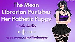 The Mean Librarian and Her Pathetic Puppy