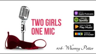 #14- Whorrey Potter & The Sorcerer's Balls ,Two Girls One Mic: The Porncast