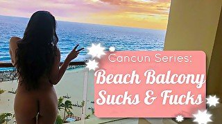 Daddy gets Sucked & Fucked on CanCun Suite Balcony by Cute Little 18y Slut!