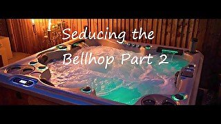 Seducing the Bellhop Part 2