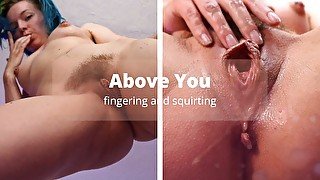 SQUIRTING Above You - Juicy pussy drips on your face