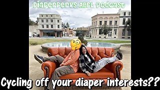 When your diaper fetish isn't there anymore. It's scary!