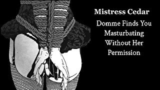 Domme Finds You Masturbating Without Her Permission