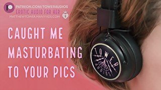 CAUGHT ME MASTURBATING (Erotic Audio for Women) Audioporn Dirty talk Roleplay ASMR Audio porn girls