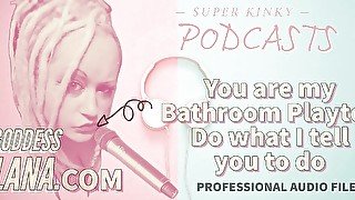 AUDIO ONLY - Kinky podcast 18 - You are my bathroom playtoy do what i tell you to do