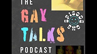 The Gay Talks Podcast Episode 1 Audios