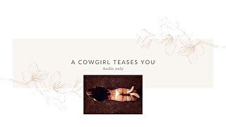 A cowgirl teases you (Audio Only)