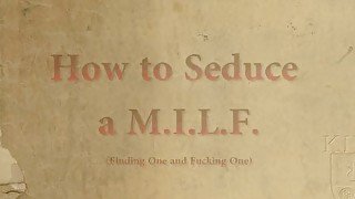 How to Find &amp; Fuck a MILF