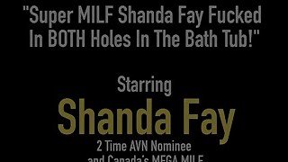 Super MILF Shanda Fay Fucked In BOTH Holes In The Bath Tub!