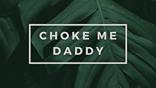 Begging Daddy to Choke Me and Go Rough [Erotic Audio for Men]