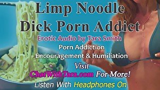 Limp Noodle Dick Porn Addict Encouragement & Humiliation Erotic Audio by Tara Smith Chronic Bating