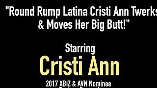 Round Rump Latina Cristi Ann Twerks & Moves Her Big Butt!