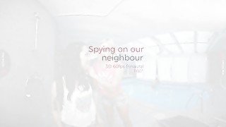 VirtualRealPorn - Spying on our neighbour