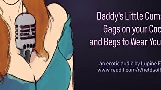 Daddy's Cumslut Gags on Your Cock & Begs to Wear Your Cum - Erotic Audio