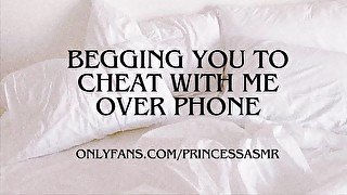 BEGGING YOU TO CHEAT PHONECALL