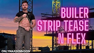 Builder striptease n flex