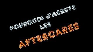 [COULISSES] pourquoi j'arrete les aftercares