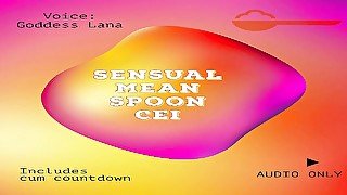 AUDIO ONLY - The sensual but somehow mean CEI spoon clip cum countdown included