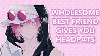 Wholesome Best Friend gives you headpats!(M4F)(ASMR)(Confession)(Wholesome)(Cuddling)(Headpats)