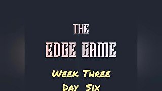 The Edge Game Week Three Day Six