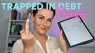 Trapped in Debt Forever FINDOM FEMDOM