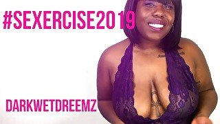 #Sexercise 2019: Episode 1  DarkWetDreemz