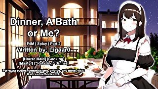 (F4M) Dinner, A Bath, Or Me? Part 2 (Erotic Maid Audio)