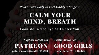 [GoodGirlASMR] Relax Your Body & Feel Daddy’s Fingers. Look Me In The Eye As I Crawl Deep Inside You