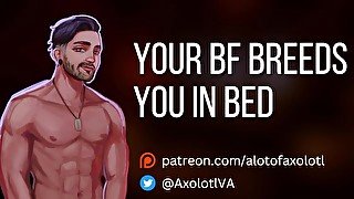 [M4F] Your BF Breeds You In Bed  Mdom Boyfriend ASMR Audio Roleplay