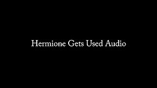 Hermione Gets Used AUDIO ONLY