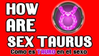 Tauro 2020,  como es tauro en el sexo? 