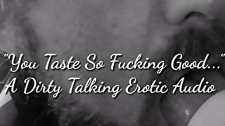 You taste... So fucking good. Erotic audio