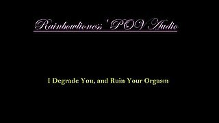 RainbowLioness' POV Experince I Degrade You, and Ruin Your Orgasm