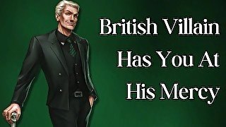 British Villain Has You At His Mercy