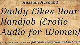 Daddy Likes Your Handjob (Erotic Audio for Women)