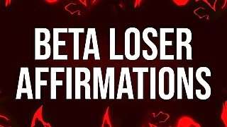 Beta Loser Affirmations