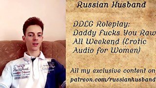 Daddy Fucks You Raw All Weekend (Erotic Audio for Women)