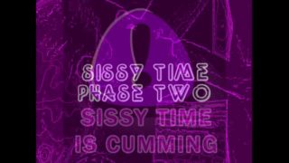 SISSY TIME PHASE 2