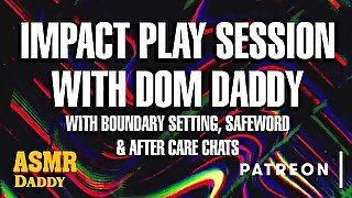 Impact Play Session with Daddy (with Boundary Setting, Safe Words & After Care)