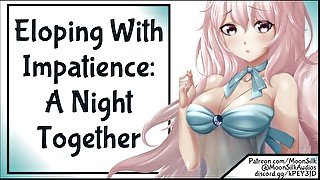 Eloping With Impatience: A Night Together