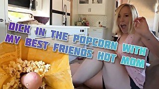 Dick in the popcorn with my best friends hot stepmom