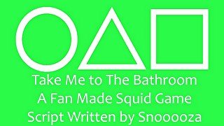 Take Me to the Bathroom - A Fan Made Squid Game Script Written by Snooooza