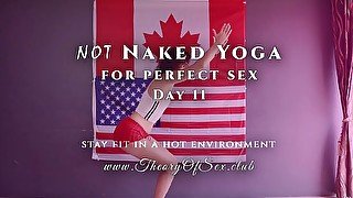 Day 11. NOT Naked YOGA for perfect sex. Theory of Sex CLUB.